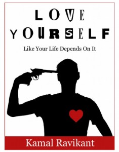 Love Yourself Like Your Life Depends On It - Kamal Ravikant