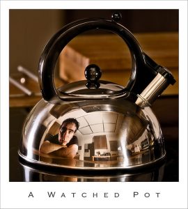 A Watched Pot